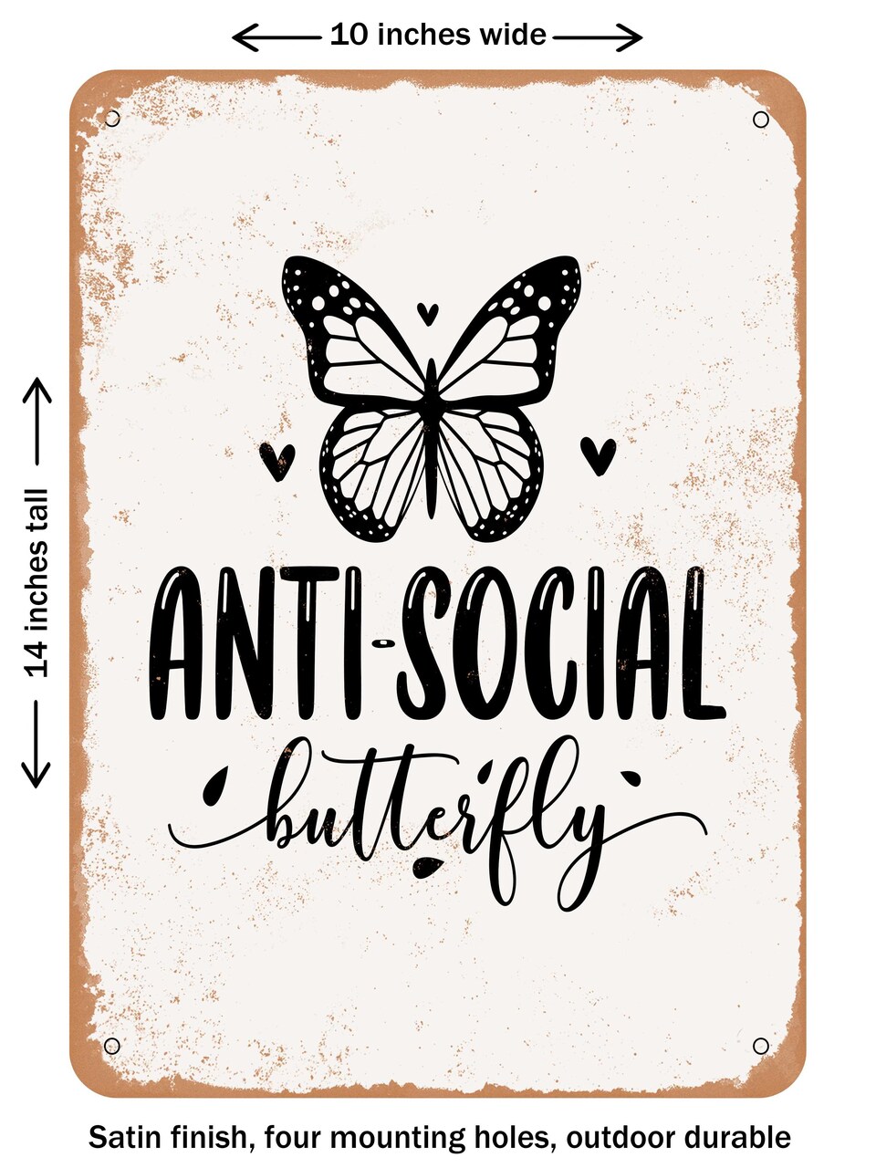 DECORATIVE METAL SIGN - Anti Social Butterfly - 4 - Vintage Rusty Look